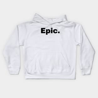 Epic (white tshirt) Kids Hoodie